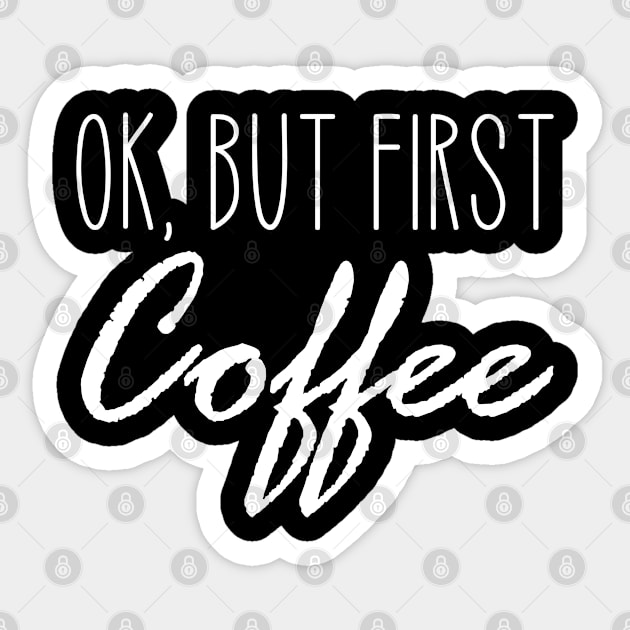 Ok But First Coffee Sticker by Jabinga